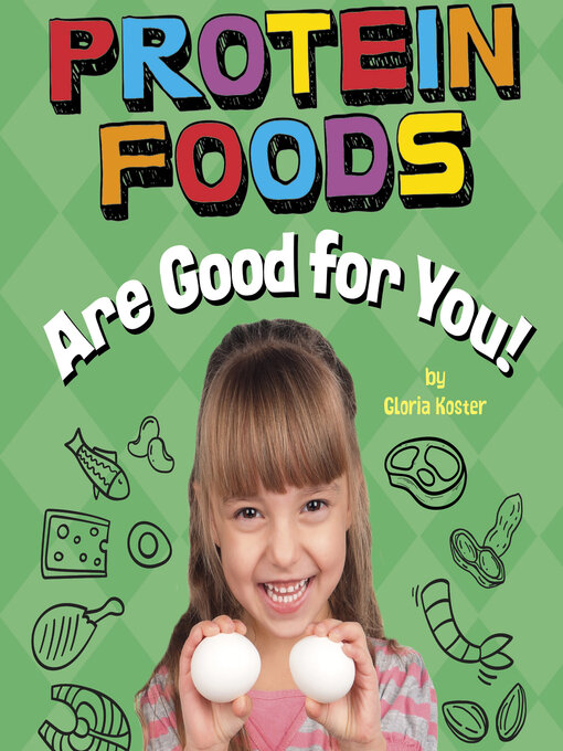 Title details for Protein Foods Are Good for You! by Gloria Koster - Available